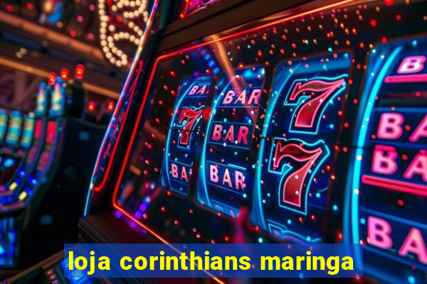 loja corinthians maringa